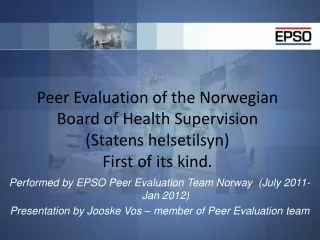 Performed by EPSO Peer Evaluation Team Norway  (July 2011-Jan 2012)