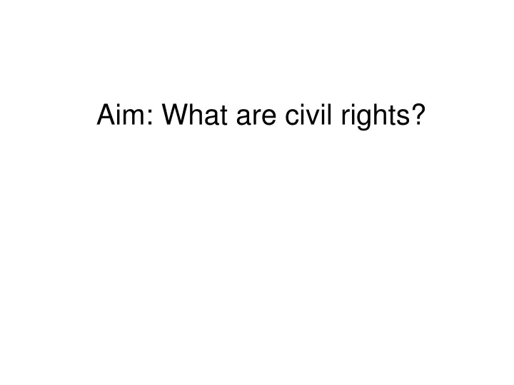 aim what are civil rights