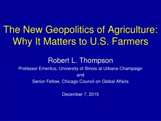 The New Geopolitics of Agriculture:  Why It Matters to U.S. Farmers