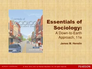 Essentials of Sociology:  A Down-to-Earth  Approach, 11e James M. Henslin