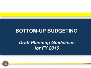 BOTTOM-UP BUDGETING Draft Planning Guidelines  for FY 2015