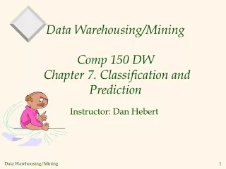 Data Warehousing/Mining  Comp 150 DW  Chapter 7. Classification and Prediction