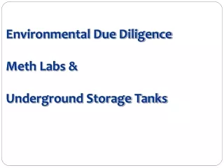 Environmental Due Diligence  Meth Labs &amp; Underground Storage Tanks