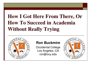 How I Got Here From There, Or How To Succeed in Academia Without Really Trying