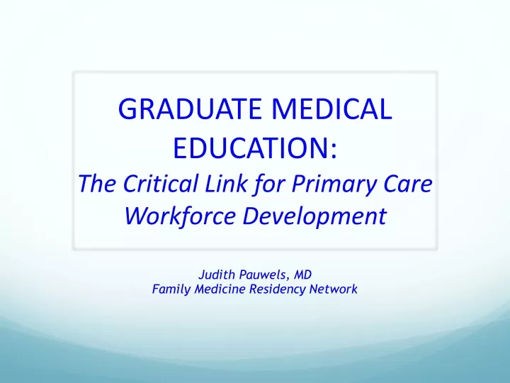 graduate medical education the critical link for primary care workforce development