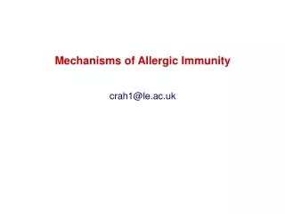 Mechanisms of Allergic Immunity crah1@le.ac.uk
