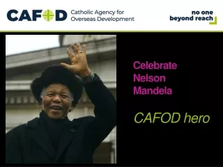 Celebrate Nelson  Mandela CAFOD hero