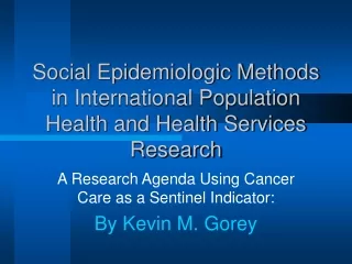 Social Epidemiologic Methods in International Population Health and Health Services Research