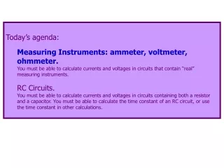 Today’s agenda: Measuring Instruments: ammeter, voltmeter, ohmmeter.