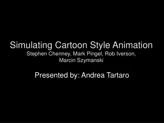Simulating Cartoon Style Animation Stephen Chenney, Mark Pingel, Rob Iverson,  Marcin Szymanski