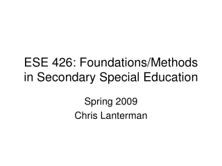 ESE 426: Foundations/Methods  in Secondary Special Education