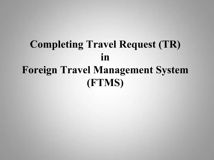 completing travel request tr in foreign travel management system ftms