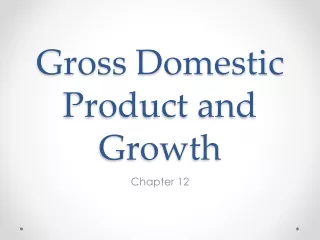 Gross Domestic Product and Growth
