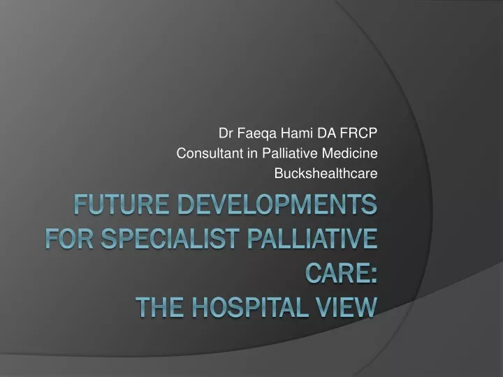 dr faeqa hami da frcp consultant in palliative medicine buckshealthcare