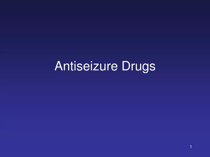 antiseizure drugs