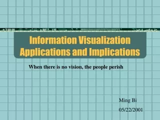 Information Visualization Applications and Implications