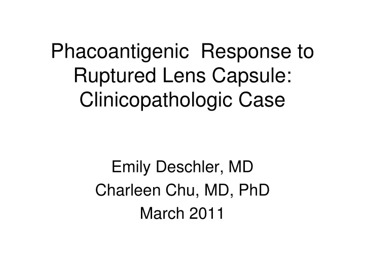 phacoantigenic response to ruptured lens capsule clinicopathologic case