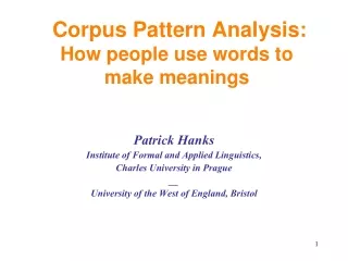 Corpus Pattern Analysis:  How people use words to make meanings
