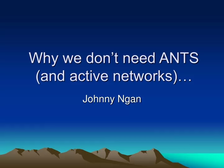 why we don t need ants and active networks