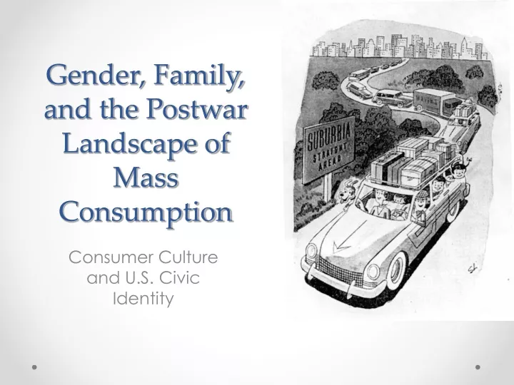 gender family and the postwar landscape of mass consumption