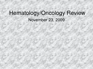 Hematology/Oncology Review