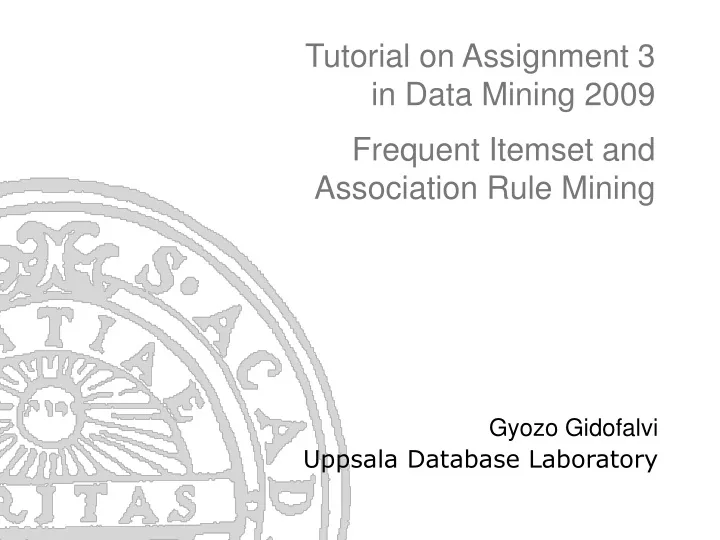 tutorial on assignment 3 in data mining 2009 frequent itemset and association rule mining