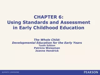CHAPTER 6: Using Standards and Assessment in Early Childhood Education