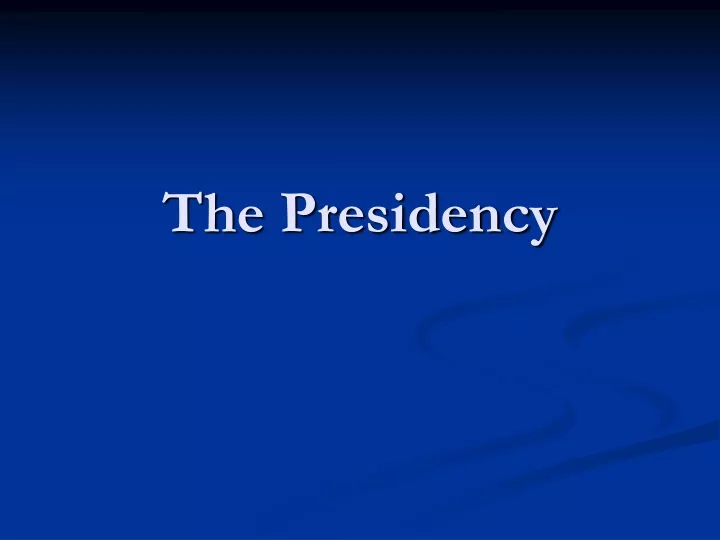 the presidency