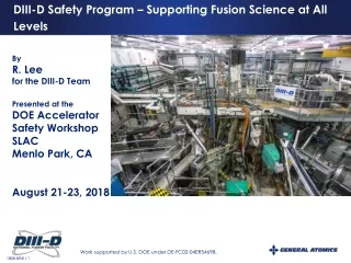 DIII-D Safety Program – Supporting Fusion Science at All Levels