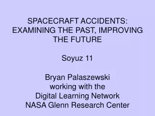 SPACECRAFT ACCIDENTS: EXAMINING THE PAST, IMPROVING THE FUTURE Soyuz 11
