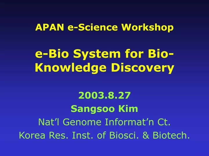apan e science workshop e bio system for bio knowledge discovery
