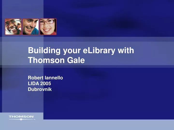 building your elibrary with thomson gale robert iannello lida 2005 dubrovnik