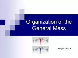 Organization of the     General Mess