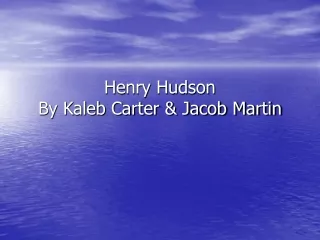 Henry Hudson By Kaleb Carter &amp; Jacob Martin