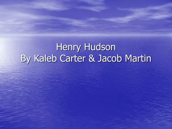 henry hudson by kaleb carter jacob martin