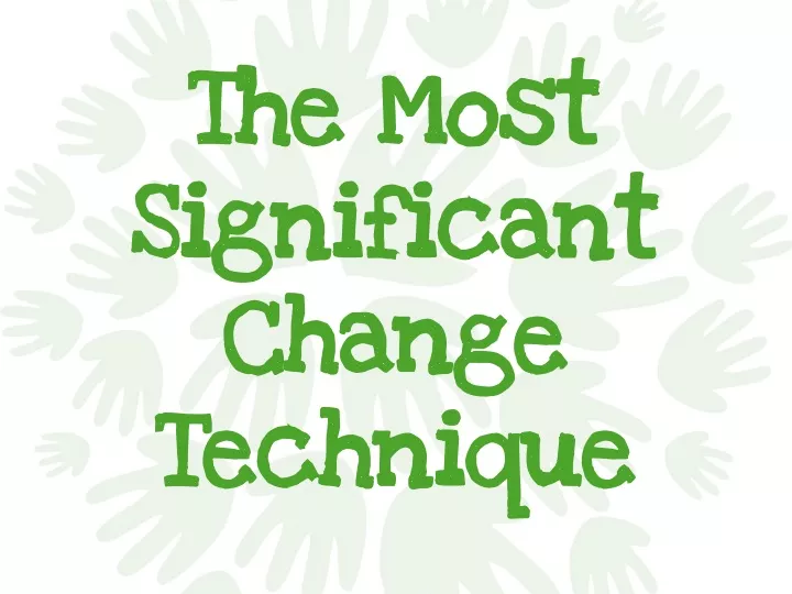 the most significant change technique