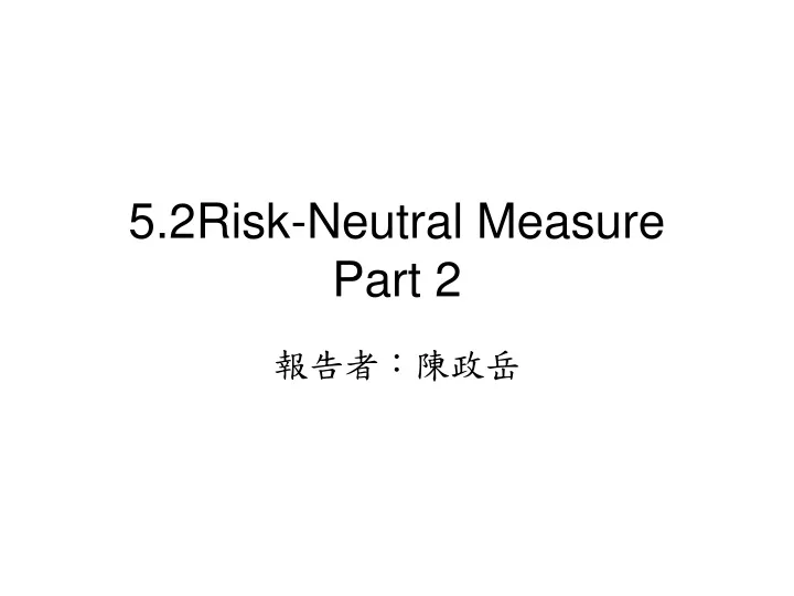 5 2risk neutral measure part 2