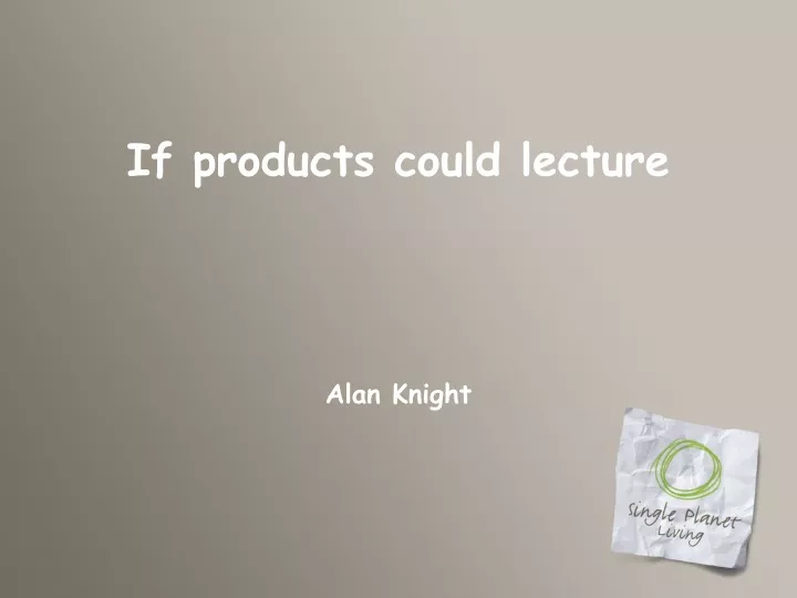 if products could lecture alan knight