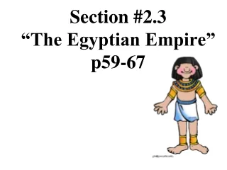 Section #2.3 “The Egyptian Empire” p59-67