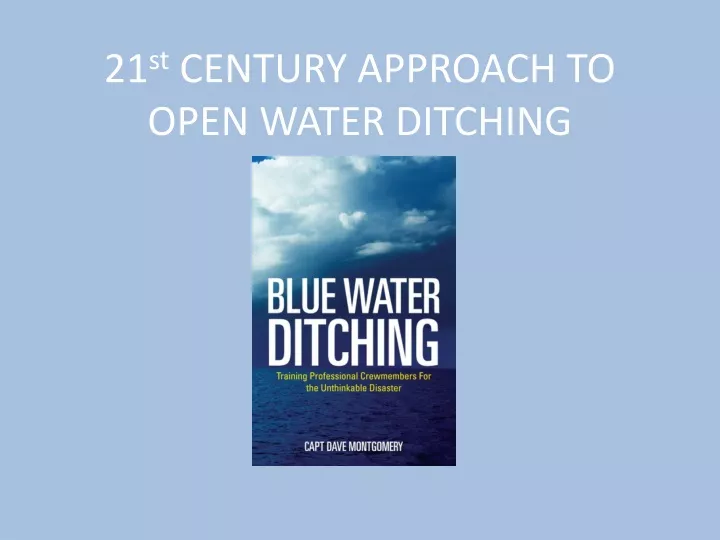 21 st century approach to open water ditching