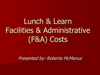 Lunch &amp;  Learn Facilities &amp; Administrative (F&amp;A) Costs