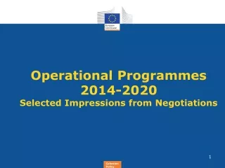 Operational Programmes 2014-2020 Selected Impressions from Negotiations