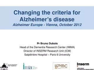 Changing the criteria for Alzheimer ’ s disease Alzheimer Europe - Vienna, October 2012