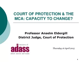 COURT OF PROTECTION &amp; THE MCA: CAPACITY TO CHANGE?