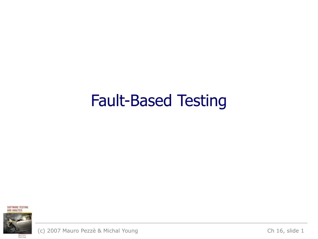 PPT - Fault-Based Testing Principles PowerPoint Presentation, free ...