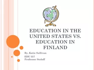 EDUCATION IN THE UNITED STATES VS. EDUCATION IN FINLAND