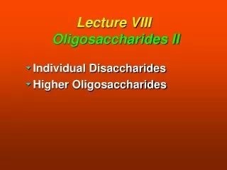 Lecture VIII Oligosaccharides II