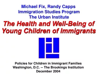 Michael Fix, Randy Capps  Immigration Studies Program The Urban Institute
