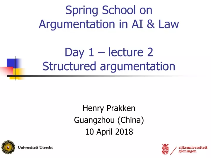 spring school on argumentation in ai law day 1 lecture 2 structured argumentation