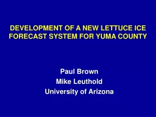 DEVELOPMENT OF A NEW LETTUCE ICE FORECAST SYSTEM FOR YUMA COUNTY